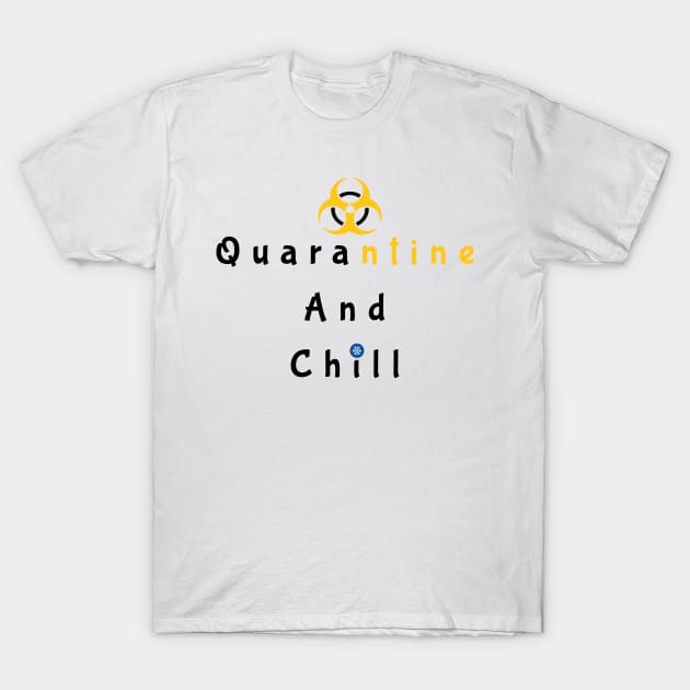 Quarantine And Chill T-Shirt by EslamMohmmad